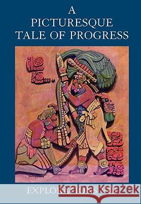A Picturesque Tale of Progress: Explorations VIII Olive Beaupre Miller, Harry Neal Baum 9781597313728 Dawn Chorus Press - książka