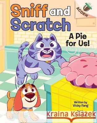 A Pie for Us!: An Acorn Book (Sniff and Scratch #1) Fang, Vicky 9781338865585 Scholastic Inc. - książka