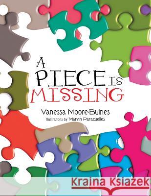 A Piece Is Missing Vanessa Moore-Bulnes 9781479782338 Xlibris Corporation - książka