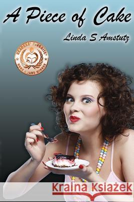 A Piece of Cake Linda S. Amstutz 9781545408209 Createspace Independent Publishing Platform - książka