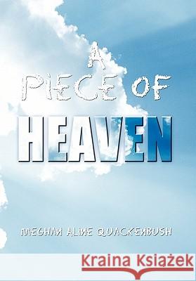 A Piece of Heaven Meghan Aline Quackenbush 9781453531723 Xlibris Corporation - książka
