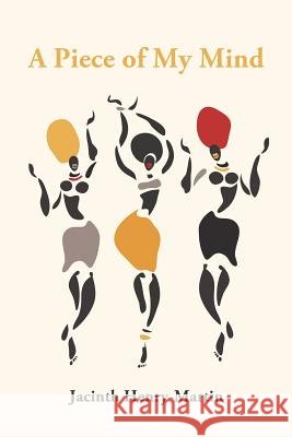 A Piece of My Mind Jacinth Henry-Martin 9781496909213 Authorhouse - książka