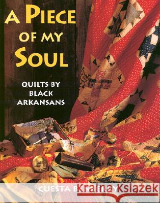 A Piece of My Soul: Quilts by Black Arkansans Benberry, Cuesta 9781557286208 University of Arkansas Press - książka