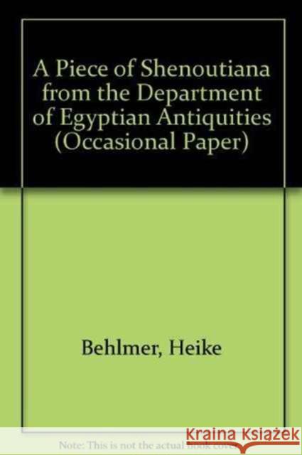 A Piece of Shenoutiana from the Department of Egyptian Antiquities Heike Behlmer, A. Alcock 9780861591190 British Museum Press - książka