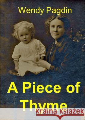A Piece of Thyme Wendy Pagdin 9781291919301 Lulu.com - książka