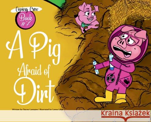A Pig Afraid of Dirt Stacey Lantagne, Lynne Lillge 9798989817146 3kiddos Publishing, LLC - książka