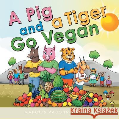 A Pig and a Tiger Go Vegan Marquis Vaughn Wallace 9781665725910 Archway Publishing - książka