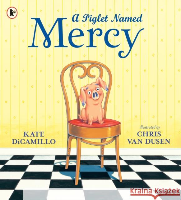 A Piglet Named Mercy Kate DiCamillo Chris Van Dusen  9781406390865 Walker Books Ltd - książka