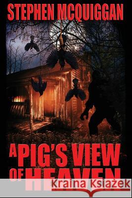 A Pig's View of Heaven Stephen McQuiggan 9780996223225 Grinning Skull Press - książka