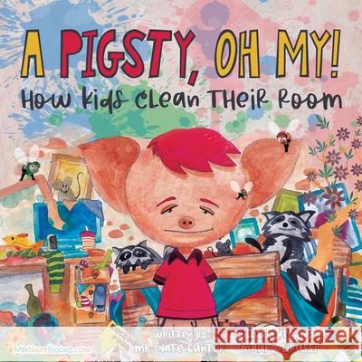 A Pigsty, Oh My! Children's Book: How kids clean their room Nate Gunter Nate Books Mauro Lirussi 9780578343419 Tgjs Publishing - książka