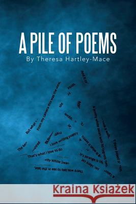 A Pile of Poems Theresa Hartley-Mace 9781493130658 Xlibris Corporation - książka
