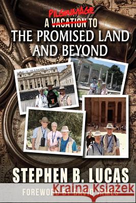 A Pilgrimage to the Promised Land and Beyond (B&W) Lucas, Stephen B. 9781511655903 Createspace - książka