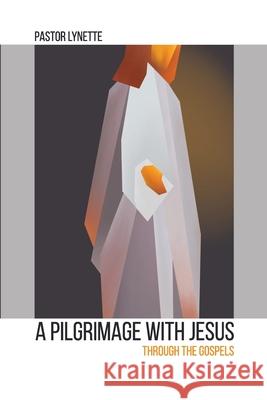 A Pilgrimage with Jesus: Through the Gospels Pastor Lynette 9789999333948 Eliva Press - książka
