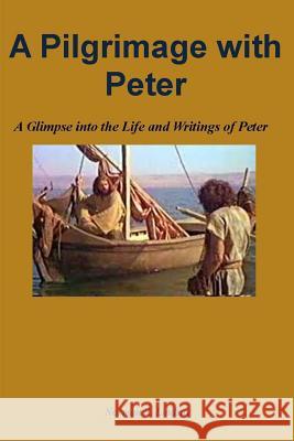 A Pilgrimage with Peter: A Glimpse into the Life and Writings of Peter Lindsay, Norman R. 9781490973814 Createspace - książka