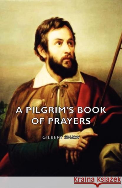 A Pilgrim's Book of Prayers Gilbert Shaw 9781406788464 Pomona Press - książka