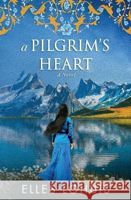 A Pilgrim's Heart Elles Lohuis   9789083240817 Black Peony Press - książka