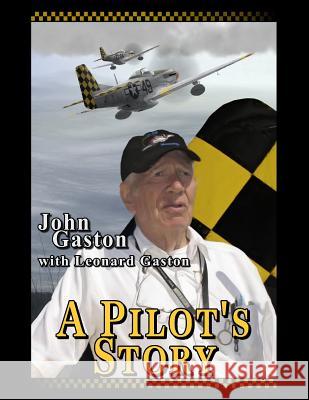 A Pilots Story John L. Gasto Leonard Gaston 9781523405541 Createspace Independent Publishing Platform - książka