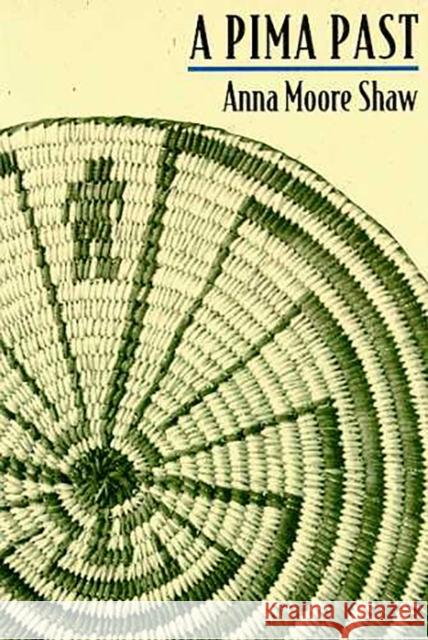 A Pima Past Anna Moore Shaw 9780816504268 University of Arizona Press - książka