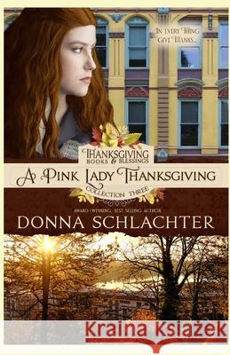 A Pink Lady Thanksgiving: Thanksgiving Books & Blessings Three, Book 3 Donna Schlachter 9781943688685 Pls Bookworks - książka