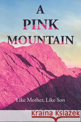 A Pink Mountain: Like Mother, Like Son Joanne Garland 9781662423147 Page Publishing, Inc. - książka