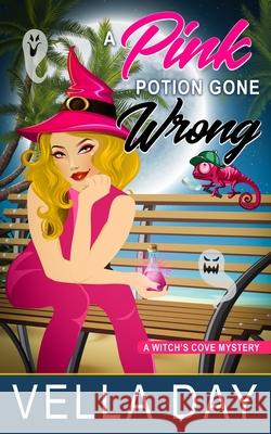 A Pink Potion Gone Wrong: A Paranormal Cozy Mystery Vella Day 9781951430078 Erotic Reads Publishing - książka