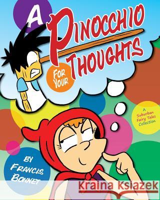 A Pinocchio for Your Thoughts: A Suburban Fairy Tales Collection Francis Bonnet 9781500378608 Createspace - książka