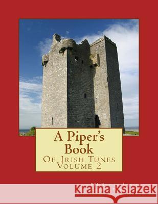 A Piper's Book of Irish Tunes Volume 2 Pm Ray D George Delanghe 9781480226722 Createspace - książka