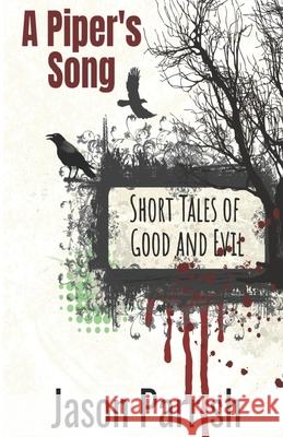 A Piper's Song: Short Tales of Good and Evil Jason Parrish 9780997954456 East Star Publishing - książka