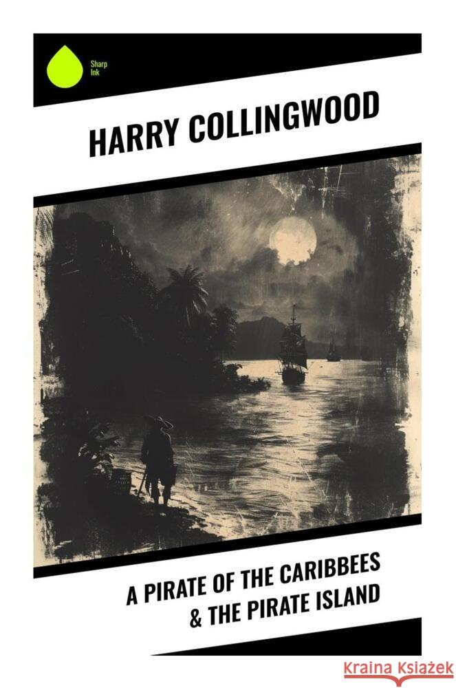 A Pirate of the Caribbees & The Pirate Island Collingwood, Harry 9788028333188 Sharp Ink - książka