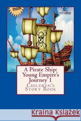 A Pirate Ship: Young Empire's Journey 1: Children's Story Book Annie Rachel Worlds Shop 9781494492977 Createspace - książka