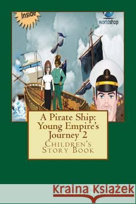 A Pirate Ship: Young Empire's Journey 2: Children's Story Book Annie Rachel Worlds Publishing 9781494494568 Createspace - książka