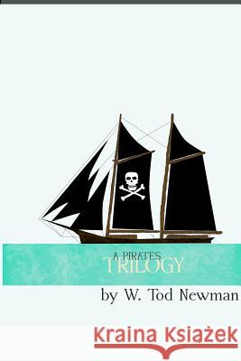 A Pirates Trilogy Tod Newman 9781329689251 Lulu.com - książka