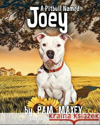 A Pitbull Named Joey Pam Maxey Susan Krupp 9781732052604 Not Avail - książka