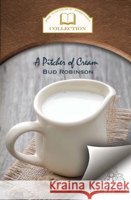 A Pitcher of Cream Bud Robinson 9781621711964 First Fruits Press - książka