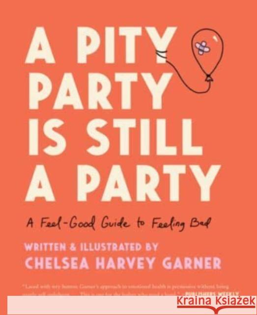 A Pity Party Is Still a Party: A Feel-Good Guide to Feeling Bad Chelsea Harvey Garner 9780063082410 Harper Wave - książka