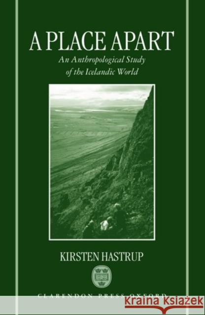 A Place Apart : An Anthropological Study of the Icelandic World  9780198233800 OXFORD UNIVERSITY PRESS - książka