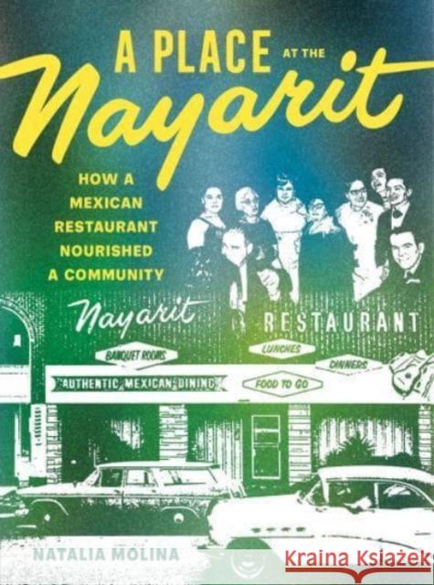 A Place at the Nayarit: How a Mexican Restaurant Nourished a Community Molina, Natalia 9780520385481 University of California Press - książka