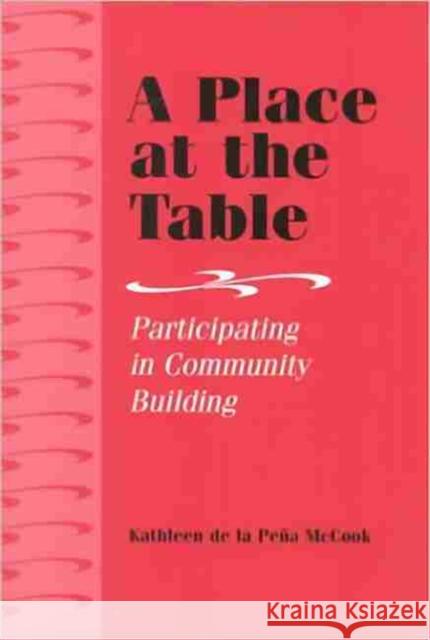 A Place at the Table: Participating in Community Building McCook, Kathleen de la Pedna de la Pena 9780838907887 American Library Association - książka