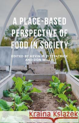 A Place-Based Perspective of Food in Society Kevin M. Fitzpatrick Don Willis 9781137408365 Palgrave MacMillan - książka