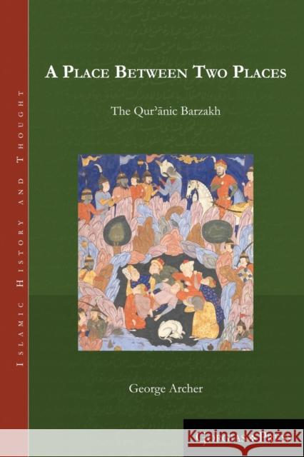 A Place Between Two Places: The Quranic Barzakh George Archer 9781463239879 Gorgias Press - książka