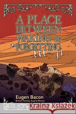A Place Between Waking and Forgetting Eugen Bacon Linda D. Addison 9781947879782 Raw Dog Screaming Press - książka