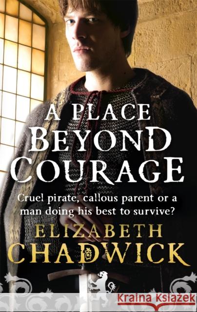 A Place Beyond Courage Elizabeth Chadwick 9780751539011 LITTLE, BROWN BOOK GROUP - książka