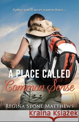 A Place Called Common Sense Regina Stone Matthews 9781733212748 Atwater & Bradley Publishers - książka