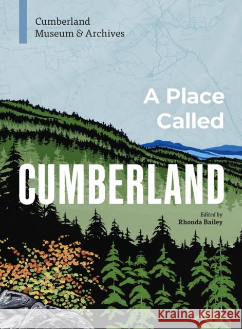 A Place Called Cumberland Archives Cumberland Museum &.            Rhonda Bailey 9781773272511 Figure 1 Publishing - książka