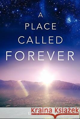 A Place Called Forever Ed Beatty 9781609576196 Xulon Press - książka