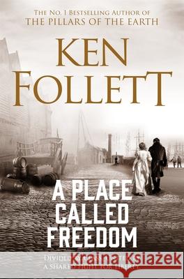 A Place Called Freedom: A Vast, Thrilling Work of Historical Fiction Ken Follett 9781509864300 Pan Macmillan - książka