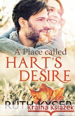 A Place Called Hart's Desire Ruth Kyser 9781546579557 Createspace Independent Publishing Platform - książka