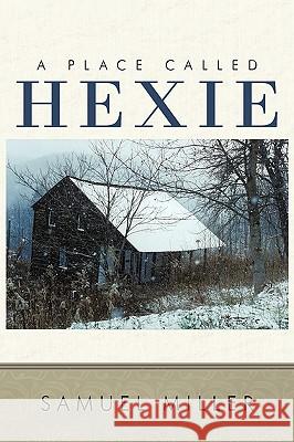 A Place Called Hexie Samuel Miller 9781452027517 AuthorHouse - książka