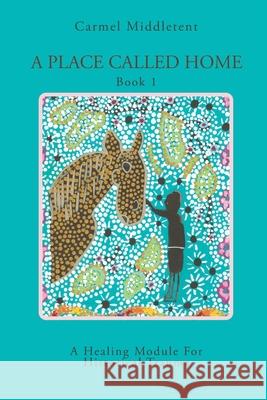 A Place Called Home: A healing module for survivors of oppression, suppression, depression, and Historical Intergenerational Trauma Middletent, Carmel 9781647017873 Page Publishing, Inc - książka