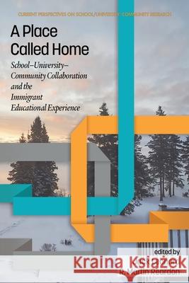 A Place Called Home: School-University-Community Collaboration and the Immigrant Educational Experience Jack Leonard, R. Martin Reardon 9781648025402 Eurospan (JL) - książka